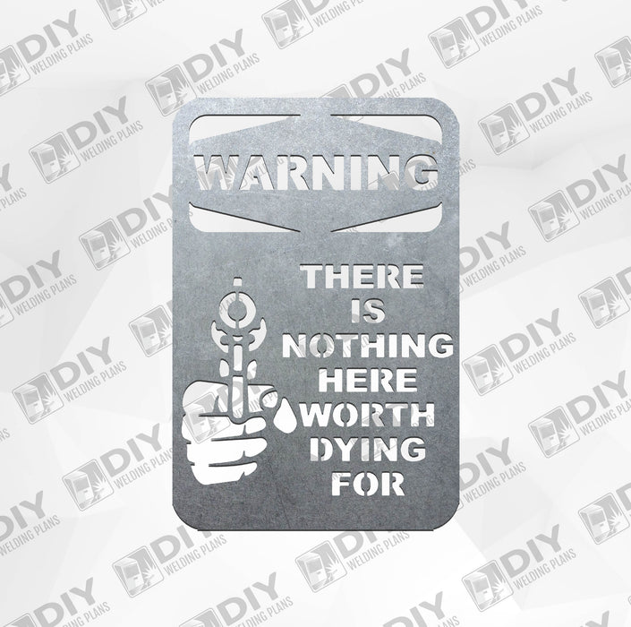 Warning Sign: Nothing Here Worth Dying For - DXF File Only