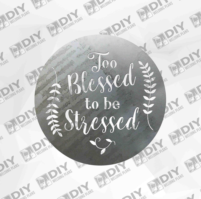 Too Blessed to be Stressed - DXF File Only