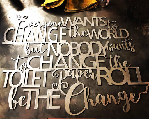Change the World Change the Toilet Paper Roll  - DXF File Only